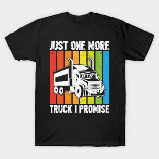 Just One More Truck I Promise T-Shirt